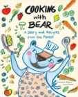 Cooking with Bear : A Story and Recipes from the Forest - Book