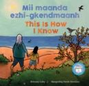 Mii maanda ezhi-gkendmaanh / This Is How I Know : Niibing, dgwaagig, bboong, mnookmig dbaadjigaade maanpii mzin’igning / A Book about the Seasons - Book