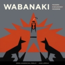 Wabanaki Modern | Wabanaki Kiskukewey | Wabanaki Moderne : The Artistic Legacy of the 1960s “Micmac Indian Craftsmen” | Ta'n Koqoey Naqtmuksi'k?pp 1960ekk “Mi'kmewaqq L'nu'k ta'n Natawiteka'tijik” | L - Book