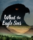 What the Eagle Sees : Indigenous Stories of Rebellion and Renewal - Book