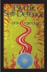 Psychic Self-Defense : The Classic Instruction Manual for Protecting Yourself Against Paranormal Attack - Book