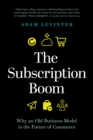 The Subscription Boom : Why an Old Business Model is the Future of Commerce - Book