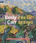 Emily Carr : Fresh Seeing - Book