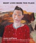 Many Lives Mark This Place : Canadian Writers in Portrait, Landscape, and Prose - Book