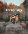 Escapology : Modern Cabins, Cottages and Retreats - Book