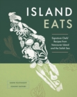 Island Eats : Signature Chefs' Recipes from Vancouver Island and the Salish Sea - Book