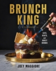 Brunch King : Eats, Beats, and Boozy Drinks - Book