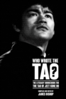 Who Wrote the Tao? The Literary Sourcebook for the Tao of Jeet Kune Do - Book