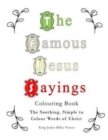 The Famous Jesus Sayings Colouring Book : The Soothing, Simple to Colour Words of Christ - Book
