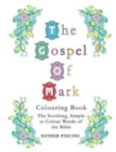The Gospel of Mark Colouring Book : The Soothing, Simple to Colour Words of the Bible - Book