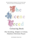 The Nicene Creed Colouring Book : The Soothing, Simple to Colour, Timeless Christian Prayer - Book