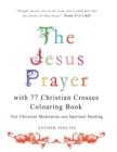 The Jesus Prayer with 77 Christian Crosses Colouring Book : For Christian Meditation and Spiritual Healing - Book