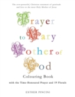 Prayer to Mary Mother of God Colouring Book with the Time-Honoured Prayer and 19 Florals - Book