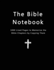 The Bible Notebook : 1000 Lined Pages to Memorize the Bible Chapters by Copying Them - Book
