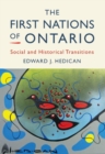 The First Nations of Ontario : Social and Historical Transitions - Book
