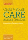 Child and Youth Care Across Sectors Volume 1 : Canadian Perspectives - Book