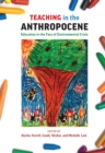 Teaching in the Anthropocene : Education in the Face of Environmental Crisis - Book