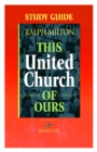 This United Church of Ours Fourth Edition Study Guide - Book
