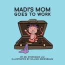 Madi's Mom Goes to Work - Book
