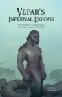 Vepar's Infernal Legions : The Complete Compendium And How To Smite Them All - Book