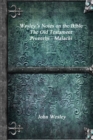 Wesley's Notes on the Bible - The Old Testament : Proverbs - Malachi - Book