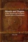 Morals and Dogma of the Ancient and Accepted Scottish Rite of Freemasonry - Book