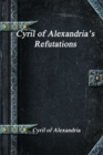 Cyril of Alexandria's Refutations - Book