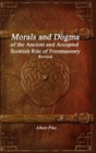 Morals and Dogma of the Ancient and Accepted Scottish Rite of Freemasonry Revised - Book