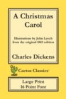 A Christmas Carol (Cactus Classics Large Print) : In Prose Being A Ghost Story of Christmas; 16 Point Font; Large Text; Large Type; Illustrated - Book