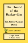 The Hound of the Baskervilles (Cactus Classics Large Print) : 16 Point Font; Large Type; Large Font - Book