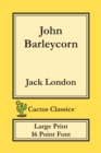 John Barleycorn (Cactus Classics Large Print) : 16 Point Font; Large Text; Large Type - Book
