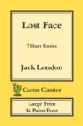 Lost Face (Cactus Classics Large Print) : 7 Short Stories; 16 Point Font; Large Text; Large Type - Book