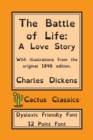 The Battle of Life (Cactus Classics Dyslexic Friendly Font) : A Love Story; 12 Point Font; Dyslexia Edition; OpenDyslexic; Illustrated - Book