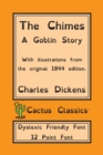 The Chimes (Cactus Classics Dyslexic Friendly Font) : A Goblin Story; 12 Point Font; Dyslexia Edition; OpenDyslexic; Illustrated - Book