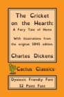 The Cricket on the Hearth (Cactus Classics Dyslexic Friendly Font) : A Fairy Tale of Home; 12 Point Font; Dyslexia Edition; OpenDyslexic; Illustrated - Book