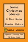 Some Christmas Stories (Cactus Classics Dyslexic Friendly Font) : 6 Short Stories; 12 Point Font; Dyslexia Edition; OpenDyslexic - Book
