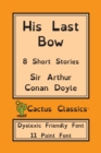 His Last Bow (Cactus Classics Dyslexic Friendly Font) : 8 Short Stories; 11 Point Font; Dyslexia Edition; OpenDyslexic - Book