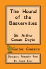 The Hound of the Baskervilles (Cactus Classics Dyslexic Friendly Font) : 11 Point Font; Dyslexia Edition; OpenDyslexic - Book