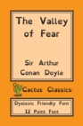 The Valley of Fear (Cactus Classics Dyslexic Friendly Font) : 12 Point Font; Dyslexia Edition; OpenDyslexic - Book