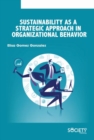 Sustainability as a Strategic Approach in Organizational Behavior - Book