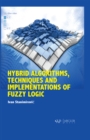 Hybrid Algorithms, Techniques and Implementations of Fuzzy Logic - eBook