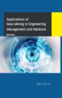 Applications of Data Mining in Engineering, Management and Medicine - eBook