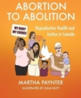Abortion to Abolition : Reproductive Health and Justice in Canada - Book