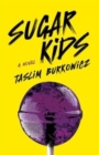 Sugar Kids : A Novel - Book