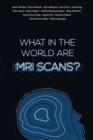 What in the world are MRI Scans? - Book