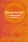 Beyond Sound : A Deeper Look Into Music - Book