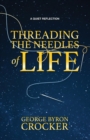 Threading the Needles of Life : A Quiet Reflection - Book