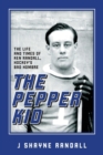 The Pepper Kid : The Life and Times of Ken Randall, Hockey's Bad Hombre - Book