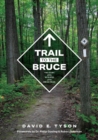 Trail to the Bruce : The Story of the Building of the Bruce Trail - Book