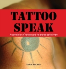 Tattoo Speak : A Compilation of Tattoos and the Stories Behind Them - Book
